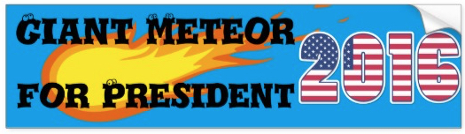 Giant Meteor for President!